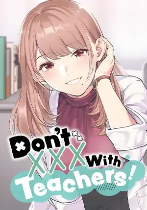 Don't XXX With Teachers!