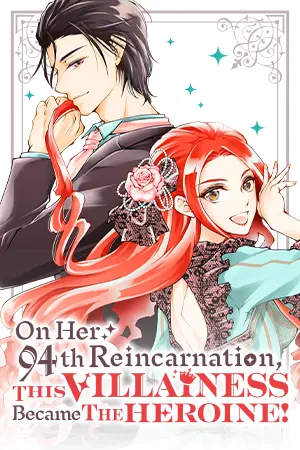 On Her 94th Reincarnation, This Villainess Became the Heroine!